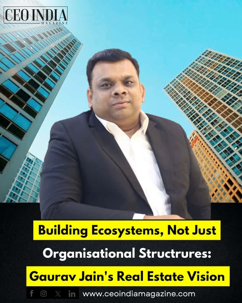 Building Ecosystems, Not Just Organisational Structures: Gaurav Jain's...